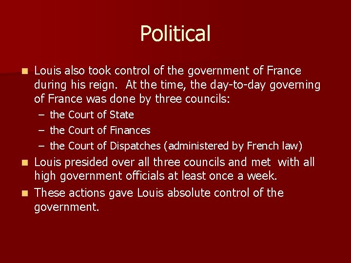 Political n Louis also took control of the government of France during his reign.
