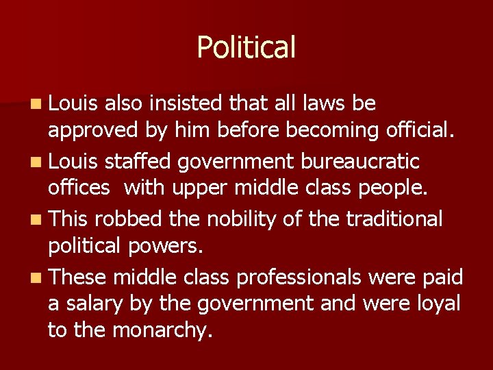 Political n Louis also insisted that all laws be approved by him before becoming