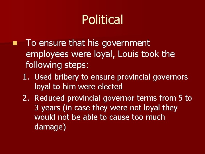 Political n To ensure that his government employees were loyal, Louis took the following