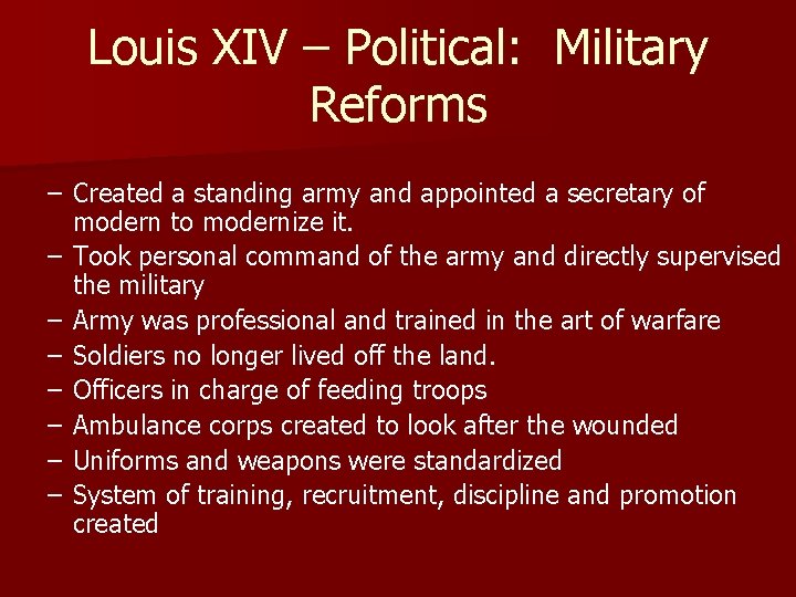 Louis XIV – Political: Military Reforms – Created a standing army and appointed a