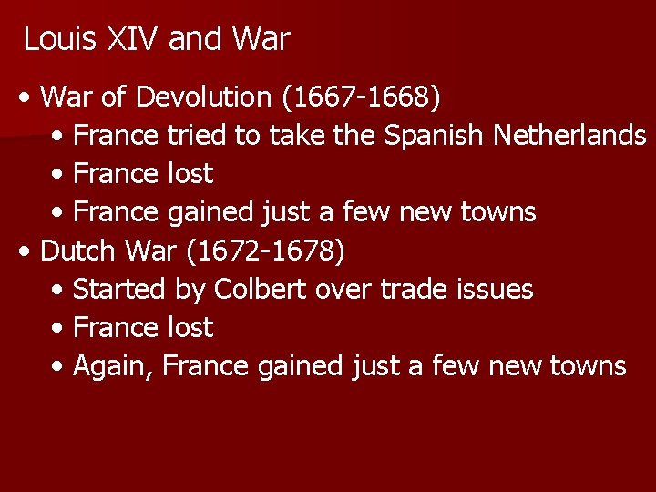 Louis XIV and War • War of Devolution (1667 -1668) • France tried to