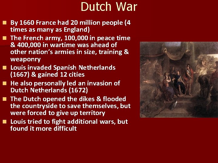 Dutch War n n n By 1660 France had 20 million people (4 times