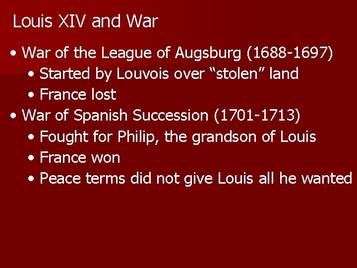 Louis XIV and War • War of the League of Augsburg (1688 -1697) •