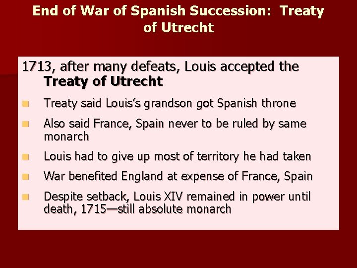 End of War of Spanish Succession: Treaty of Utrecht 1713, after many defeats, Louis