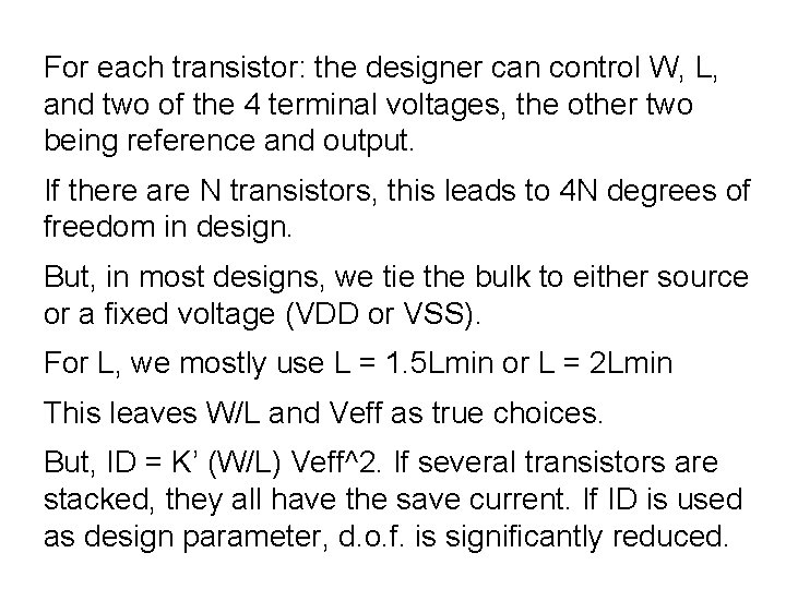 For each transistor: the designer can control W, L, and two of the 4