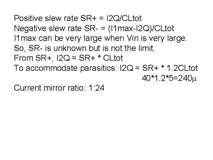 Positive slew rate SR+ = I 2 Q/CLtot Negative slew rate SR- = (I