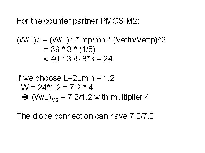 For the counter partner PMOS M 2: (W/L)p = (W/L)n * mp/mn * (Veffn/Veffp)^2