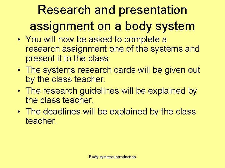 Research and presentation assignment on a body system • You will now be asked