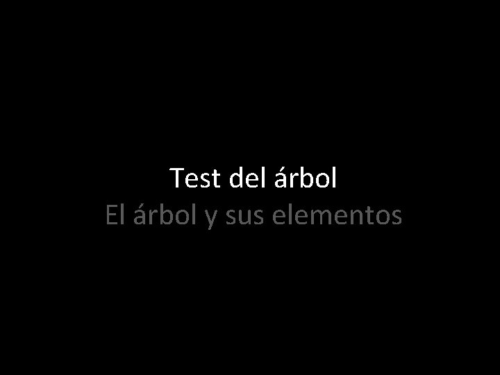 Test del árbol El árbol y sus elementos 