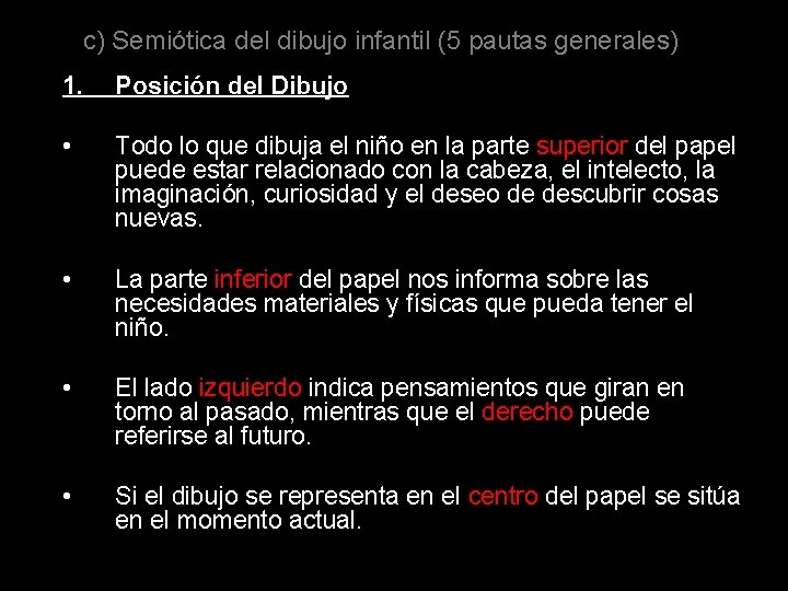 c) Semiótica del dibujo infantil (5 pautas generales) 1. Posición del Dibujo • Todo