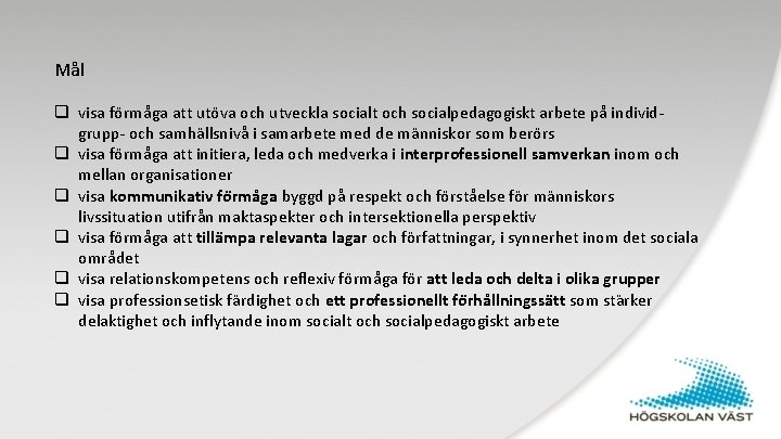 Mål q visa fo rma ga att uto va och utveckla socialt och socialpedagogiskt