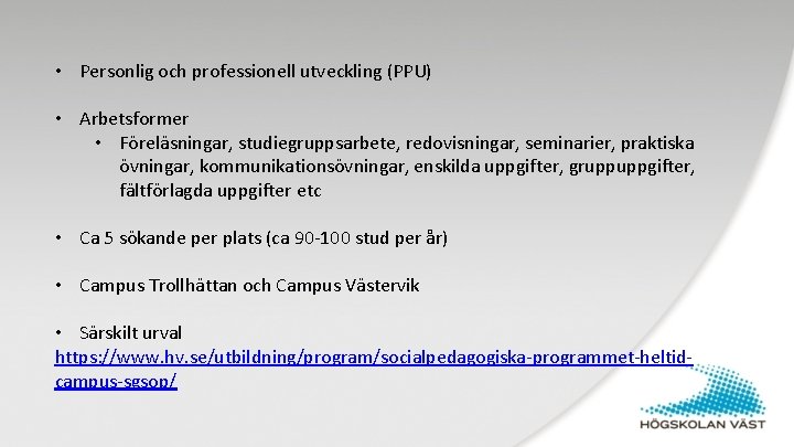  • Personlig och professionell utveckling (PPU) • Arbetsformer • Föreläsningar, studiegruppsarbete, redovisningar, seminarier,