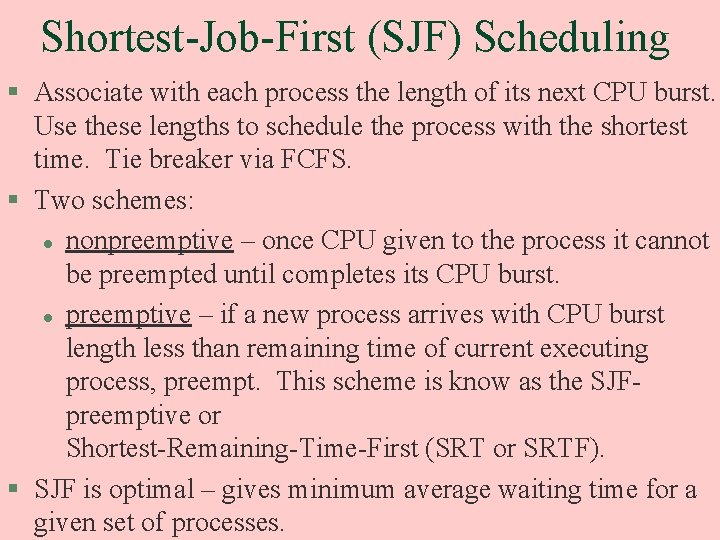 Shortest-Job-First (SJF) Scheduling § Associate with each process the length of its next CPU