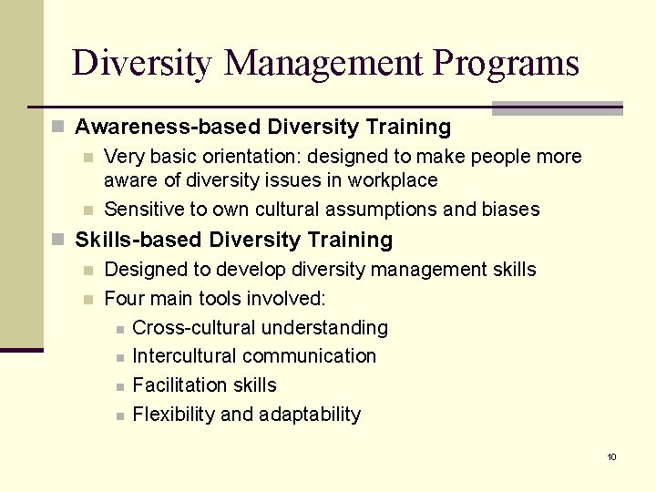 Diversity Management Programs n Awareness-based Diversity Training n Very basic orientation: designed to make