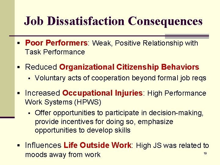 Job Dissatisfaction Consequences § Poor Performers: Weak, Positive Relationship with Task Performance § Reduced