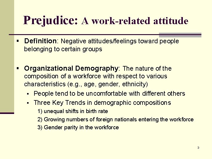 Prejudice: A work-related attitude § Definition: Negative attitudes/feelings toward people belonging to certain groups