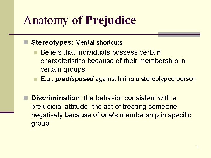Anatomy of Prejudice n Stereotypes: Mental shortcuts n Beliefs that individuals possess certain characteristics