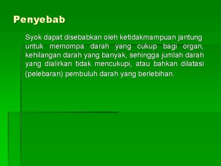 Penyebab Syok dapat disebabkan oleh ketidakmampuan jantung untuk memompa darah yang cukup bagi organ,