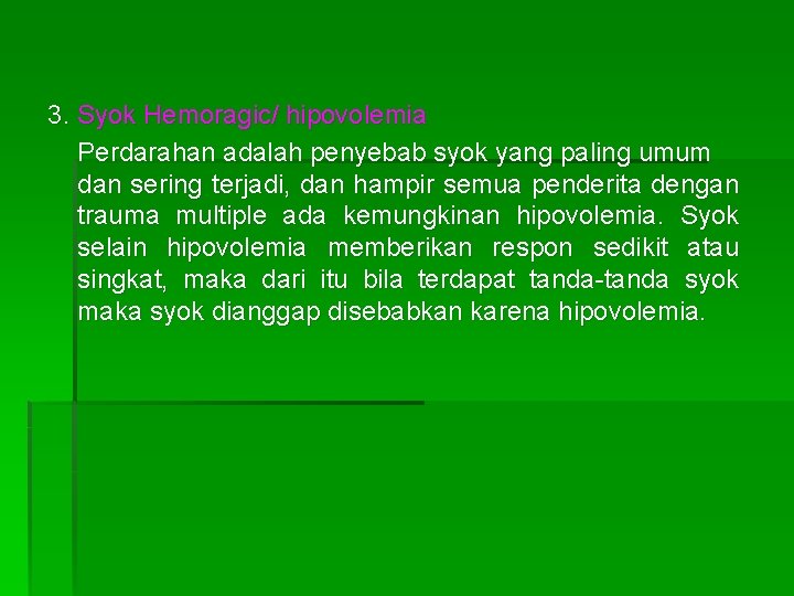 3. Syok Hemoragic/ hipovolemia Perdarahan adalah penyebab syok yang paling umum dan sering terjadi,