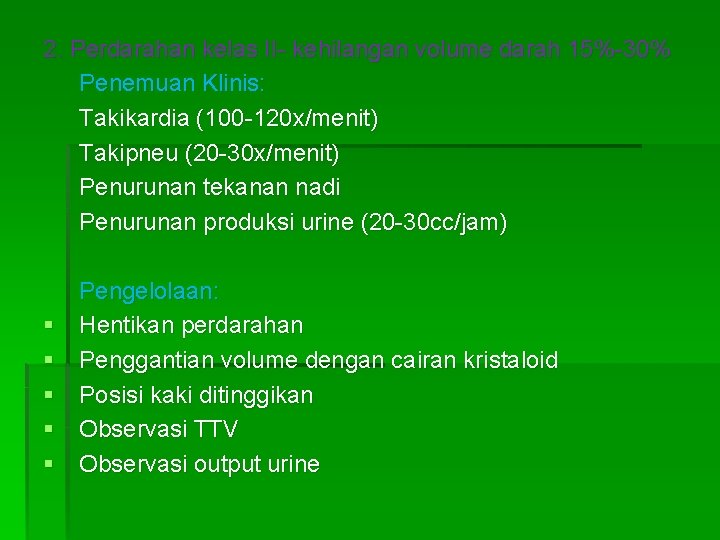 2. Perdarahan kelas II- kehilangan volume darah 15%-30% Penemuan Klinis: Takikardia (100 -120 x/menit)