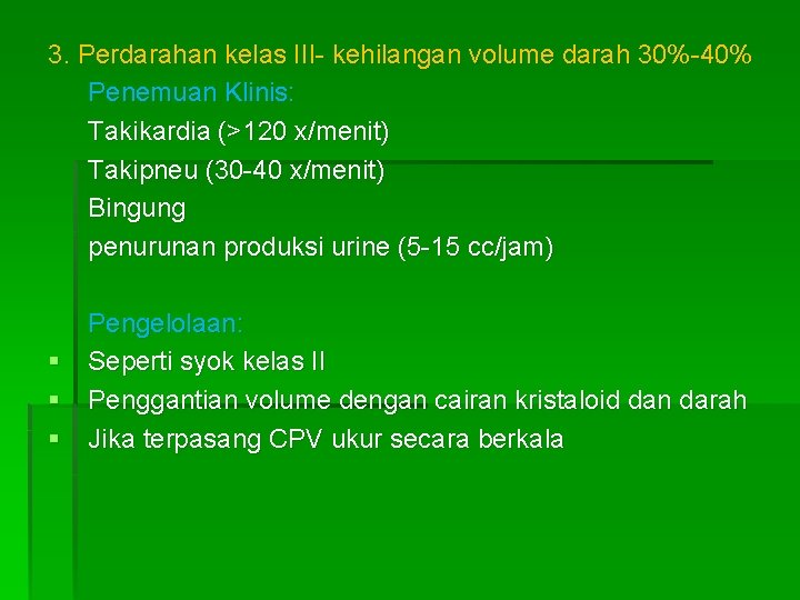 3. Perdarahan kelas III- kehilangan volume darah 30%-40% Penemuan Klinis: Takikardia (>120 x/menit) Takipneu