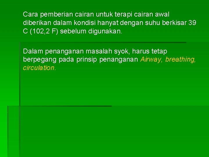 Cara pemberian cairan untuk terapi cairan awal diberikan dalam kondisi hanyat dengan suhu berkisar