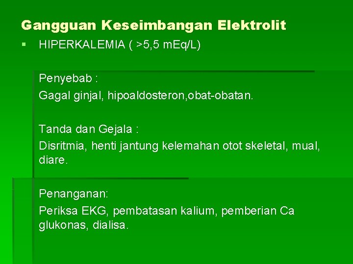 Gangguan Keseimbangan Elektrolit § HIPERKALEMIA ( >5, 5 m. Eq/L) Penyebab : Gagal ginjal,