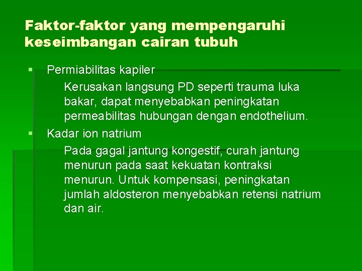 Faktor-faktor yang mempengaruhi keseimbangan cairan tubuh § § Permiabilitas kapiler Kerusakan langsung PD seperti