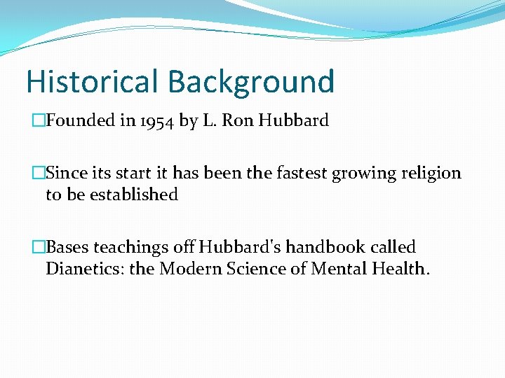 Historical Background �Founded in 1954 by L. Ron Hubbard �Since its start it has