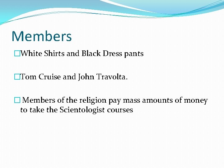 Members �White Shirts and Black Dress pants �Tom Cruise and John Travolta. � Members