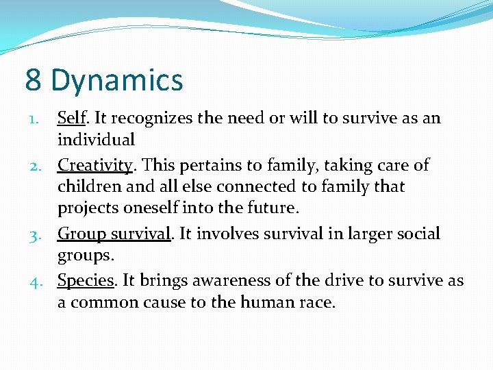 8 Dynamics Self. It recognizes the need or will to survive as an individual