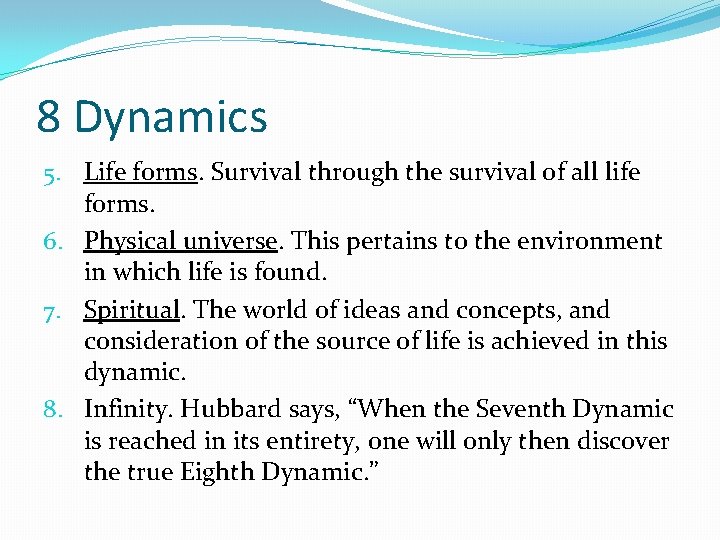 8 Dynamics 5. Life forms. Survival through the survival of all life forms. 6.