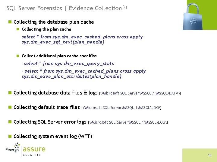 SQL Server Forensics | Evidence Collection(7) n Collecting the database plan cache n Collecting
