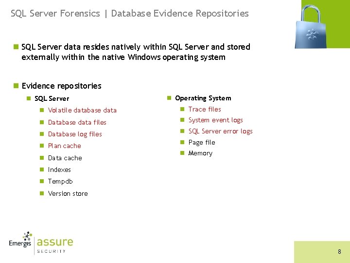 SQL Server Forensics | Database Evidence Repositories n SQL Server data resides natively within