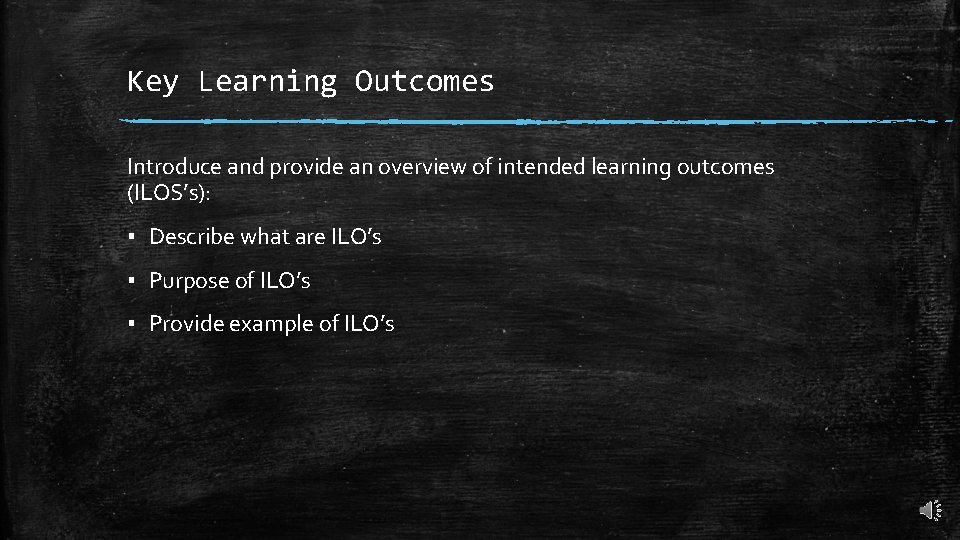 Key Learning Outcomes Introduce and provide an overview of intended learning outcomes (ILOS’s): ▪ Key Learning Outcomes Introduce and provide an overview of intended learning outcomes (ILOS’s): ▪