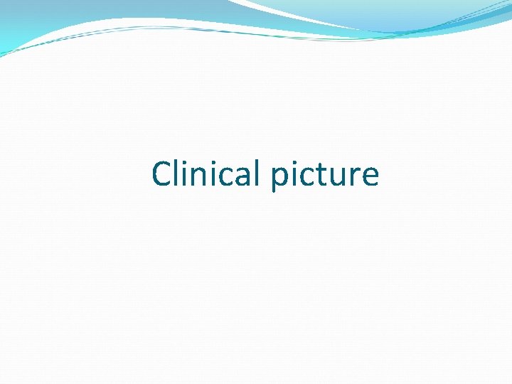 Clinical picture 
