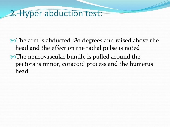 2. Hyper abduction test: The arm is abducted 180 degrees and raised above the