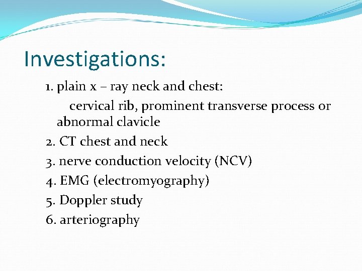 Investigations: 1. plain x – ray neck and chest: cervical rib, prominent transverse process