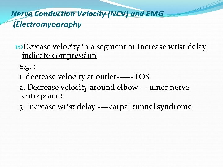 Nerve Conduction Velocity (NCV) and EMG (Electromyography Dcrease velocity in a segment or increase