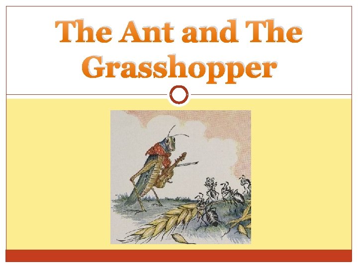 The Ant and The Grasshopper 