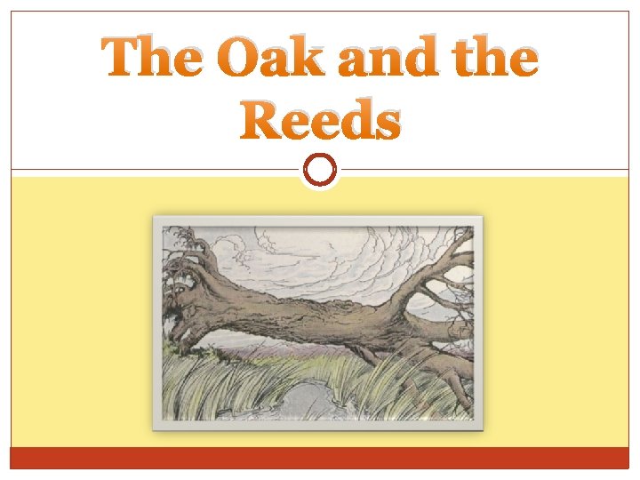 The Oak and the Reeds 