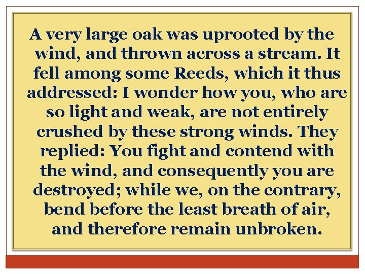 A very large oak was uprooted by the wind, and thrown across a stream.