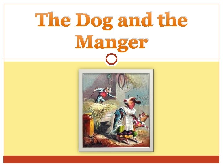 The Dog and the Manger 