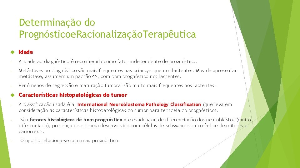 Determinação do Prognósticoe. Racionalização. Terapêutica Idade - A idade ao diagnóstico é reconhecida como