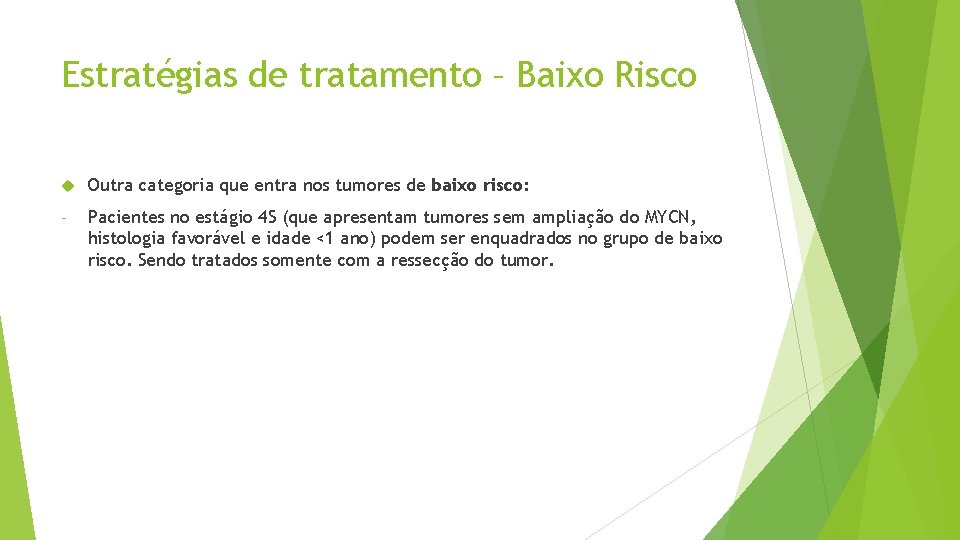 Estratégias de tratamento – Baixo Risco Outra categoria que entra nos tumores de baixo