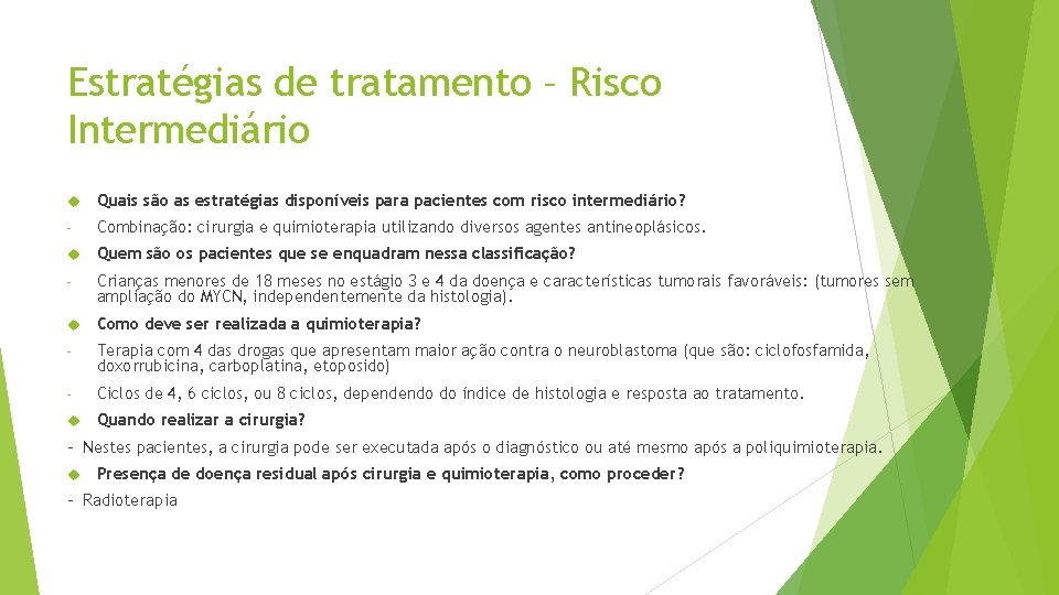 Estratégias de tratamento – Risco Intermediário Quais são as estratégias disponíveis para pacientes com