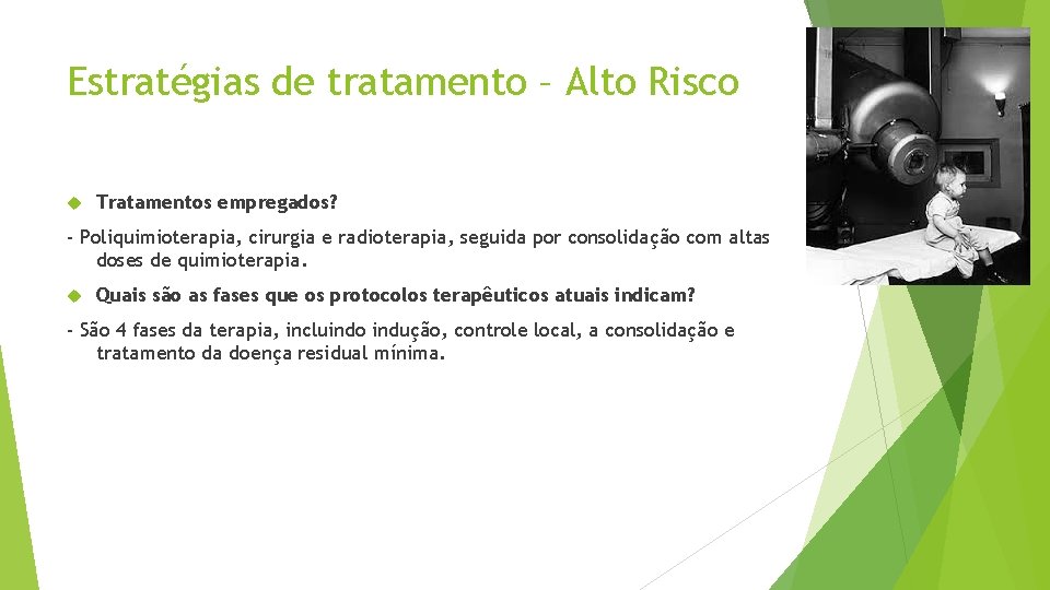 Estratégias de tratamento – Alto Risco Tratamentos empregados? - Poliquimioterapia, cirurgia e radioterapia, seguida