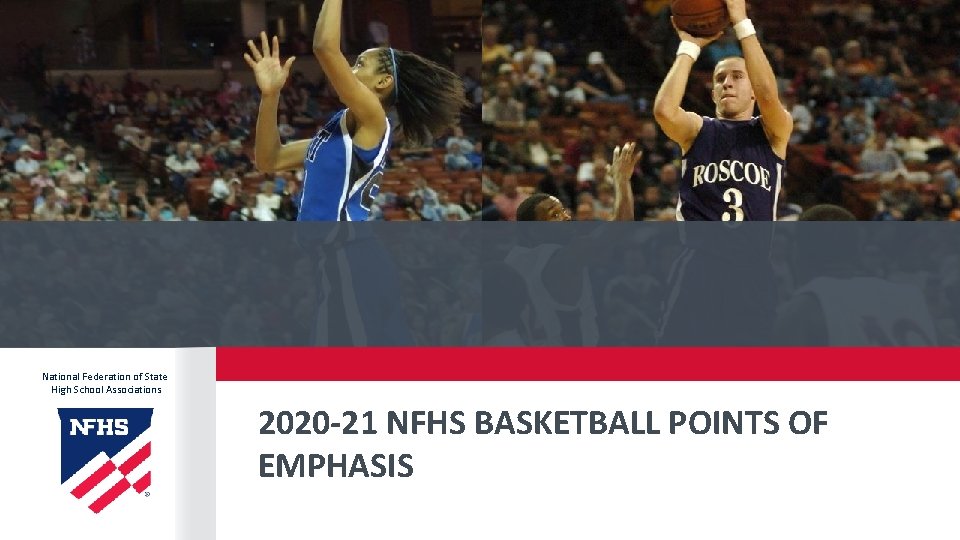 National Federation of State High School Associations 2020 -21 NFHS BASKETBALL POINTS OF EMPHASIS