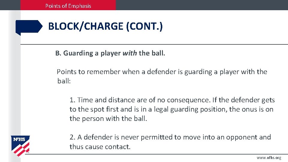 Points of Emphasis BLOCK/CHARGE (CONT. ) B. Guarding a player with the ball. Points