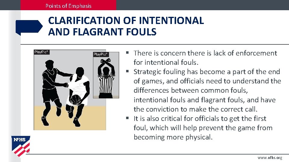 Points of Emphasis CLARIFICATION OF INTENTIONAL AND FLAGRANT FOULS § There is concern there